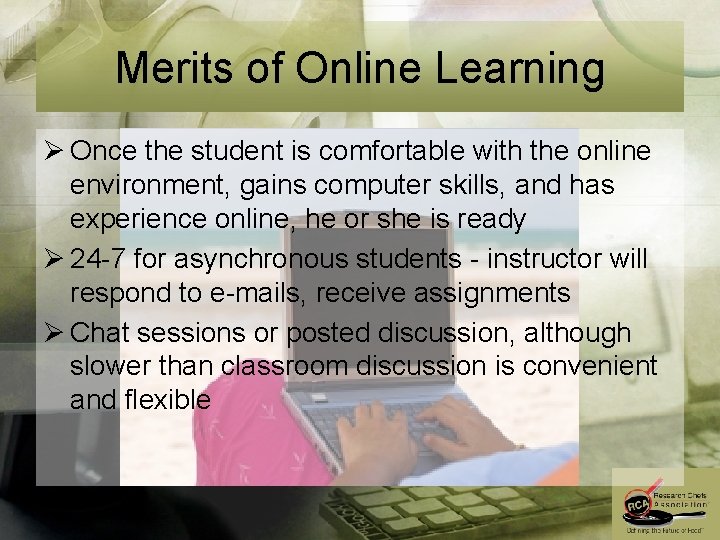 Merits of Online Learning Ø Once the student is comfortable with the online environment,