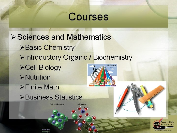 Courses Ø Sciences and Mathematics ØBasic Chemistry ØIntroductory Organic / Biochemistry ØCell Biology ØNutrition