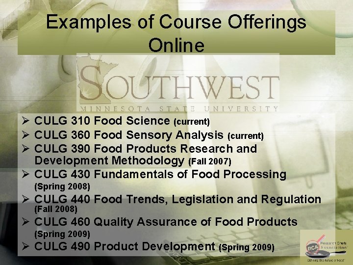 Examples of Course Offerings Online Ø CULG 310 Food Science (current) Ø CULG 360