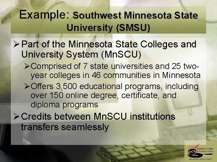 Example: Southwest Minnesota State University (SMSU) Ø Part of the Minnesota State Colleges and