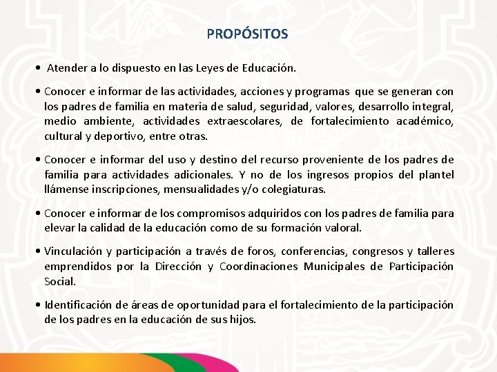 PROPÓSITOS • Atender a lo dispuesto en las Leyes de Educación. • Conocer e