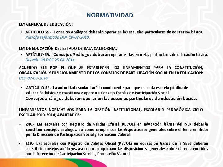 NORMATIVIDAD LEY GENERAL DE EDUCACIÓN: • ARTÍCULO 69. - Consejos Análogos deberán operar en