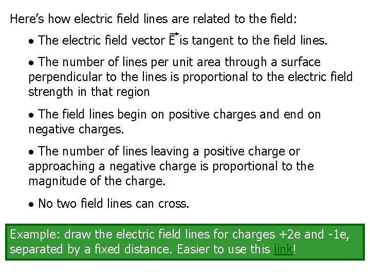 Here’s how electric field lines are related to the field: The electric field vector
