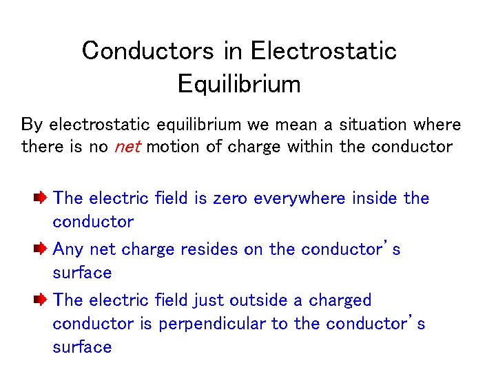 Conductors in Electrostatic Equilibrium By electrostatic equilibrium we mean a situation where there is