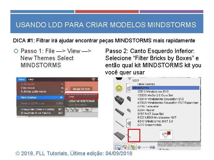 USANDO LDD PARA CRIAR MODELOS MINDSTORMS DICA #1: Filtrar irá ajudar encontrar peças MINDSTORMS