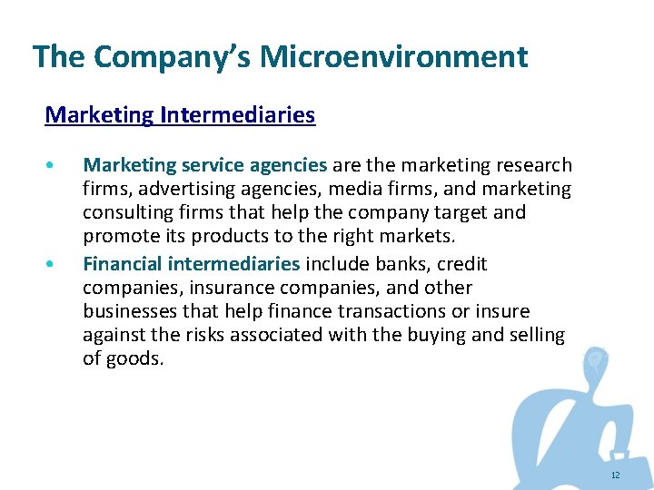 The Company’s Microenvironment Marketing Intermediaries • • Marketing service agencies are the marketing research
