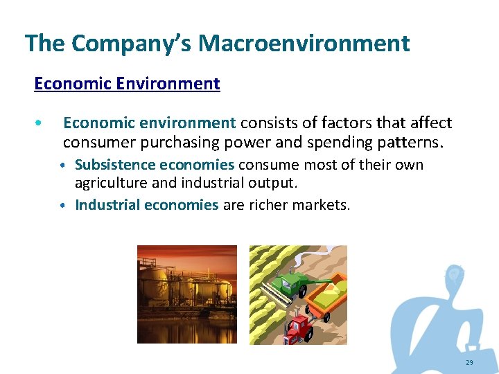 The Company’s Macroenvironment Economic Environment • Economic environment consists of factors that affect consumer