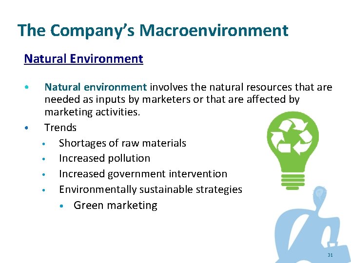 The Company’s Macroenvironment Natural Environment • • Natural environment involves the natural resources that