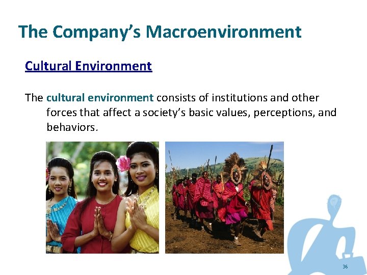 The Company’s Macroenvironment Cultural Environment The cultural environment consists of institutions and other forces