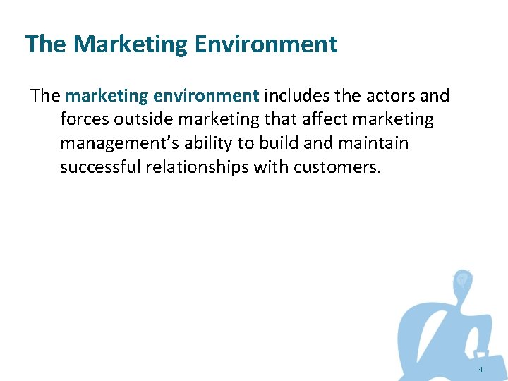 The Marketing Environment The marketing environment includes the actors and forces outside marketing that