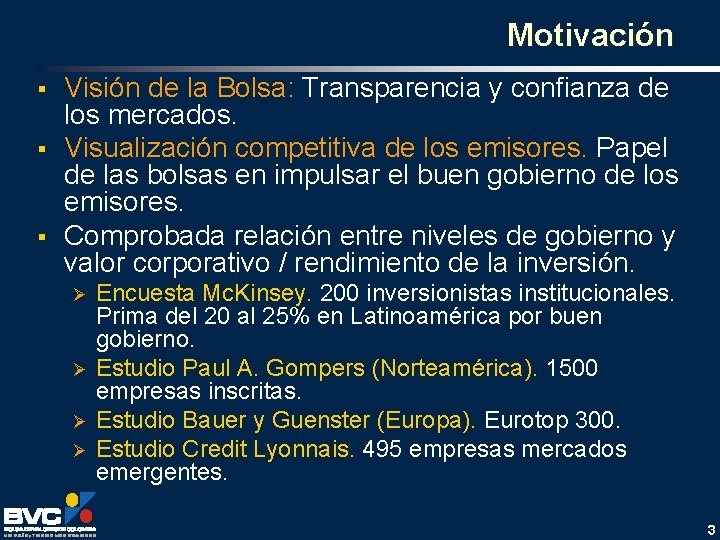 Motivación § § § Visión de la Bolsa: Transparencia y confianza de los mercados.