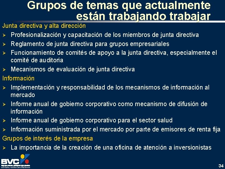 Grupos de temas que actualmente están trabajando trabajar Junta directiva y alta dirección Ø