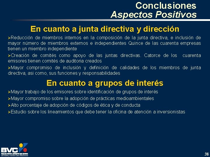 Conclusiones Aspectos Positivos En cuanto a junta directiva y dirección ØReducción de miembros internos