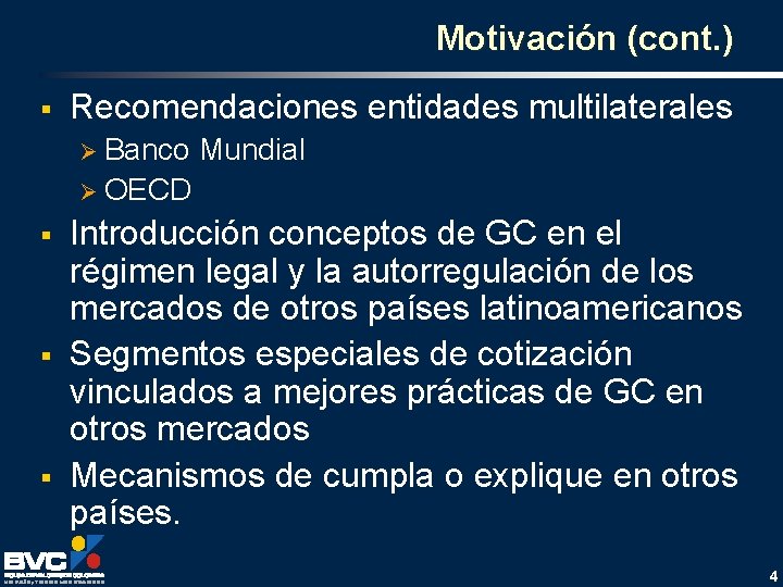 Motivación (cont. ) § Recomendaciones entidades multilaterales Ø Banco Mundial Ø OECD § §