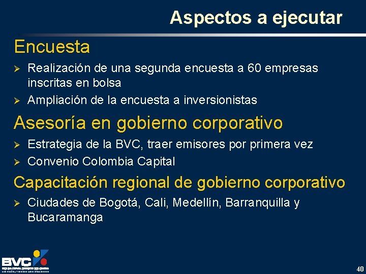 Aspectos a ejecutar Encuesta Ø Ø Realización de una segunda encuesta a 60 empresas