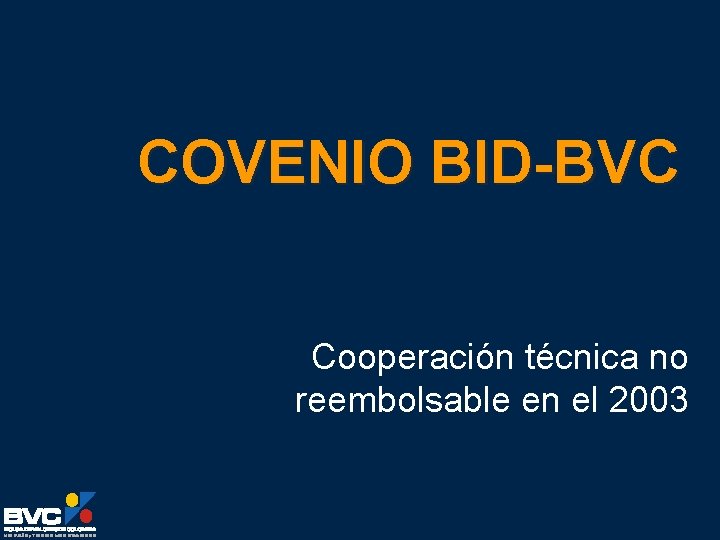 COVENIO BID-BVC Cooperación técnica no reembolsable en el 2003 