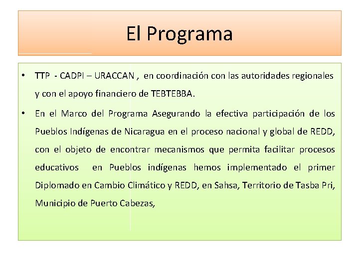 El Programa • TTP - CADPI – URACCAN , en coordinación con las autoridades
