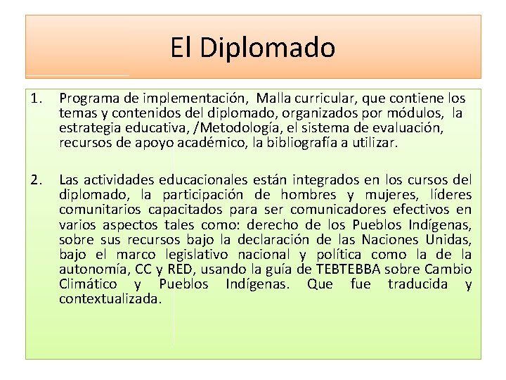 El Diplomado 1. Programa de implementación, Malla curricular, que contiene los temas y contenidos