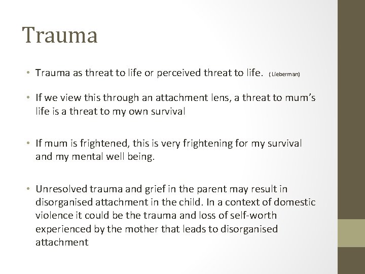 Trauma • Trauma as threat to life or perceived threat to life. ( Lieberman)