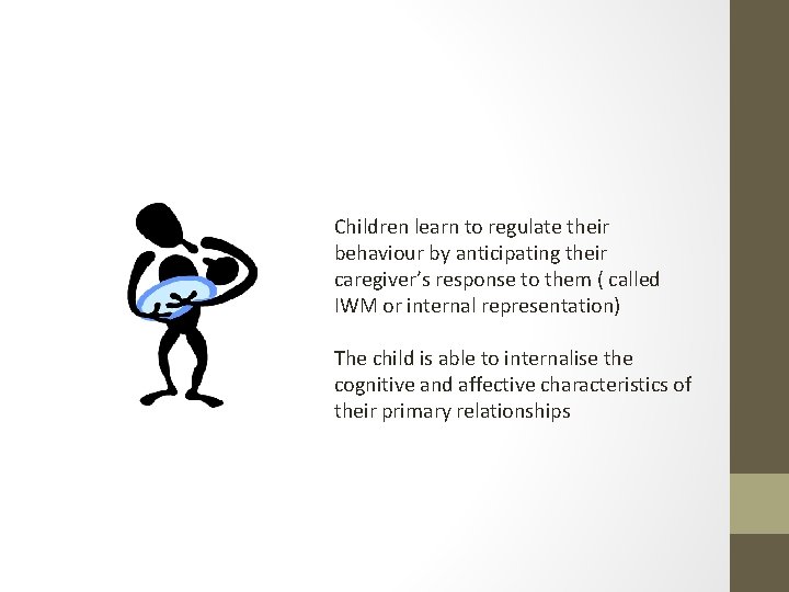 Children learn to regulate their behaviour by anticipating their caregiver’s response to them (
