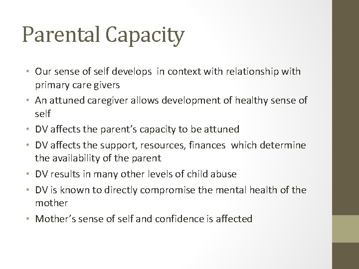 Parental Capacity • Our sense of self develops in context with relationship with primary