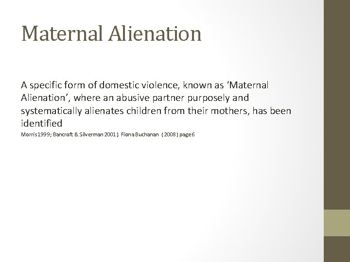 Maternal Alienation A specific form of domestic violence, known as ‘Maternal Alienation’, where an
