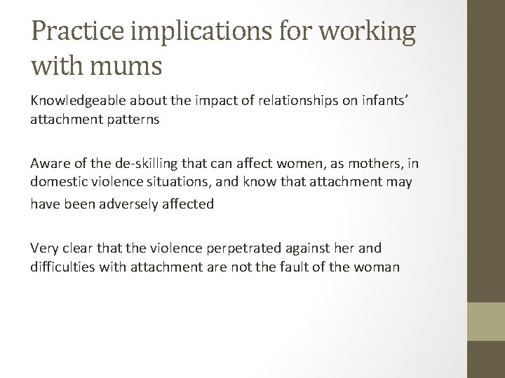 Practice implications for working with mums Knowledgeable about the impact of relationships on infants’