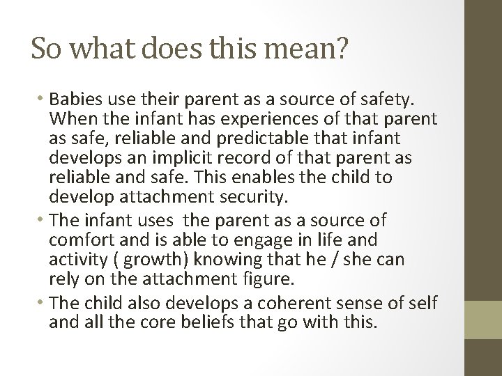 So what does this mean? • Babies use their parent as a source of