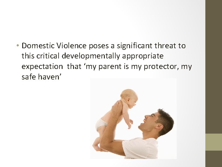  • Domestic Violence poses a significant threat to this critical developmentally appropriate expectation