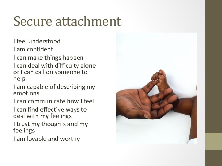 Secure attachment I feel understood I am confident I can make things happen I