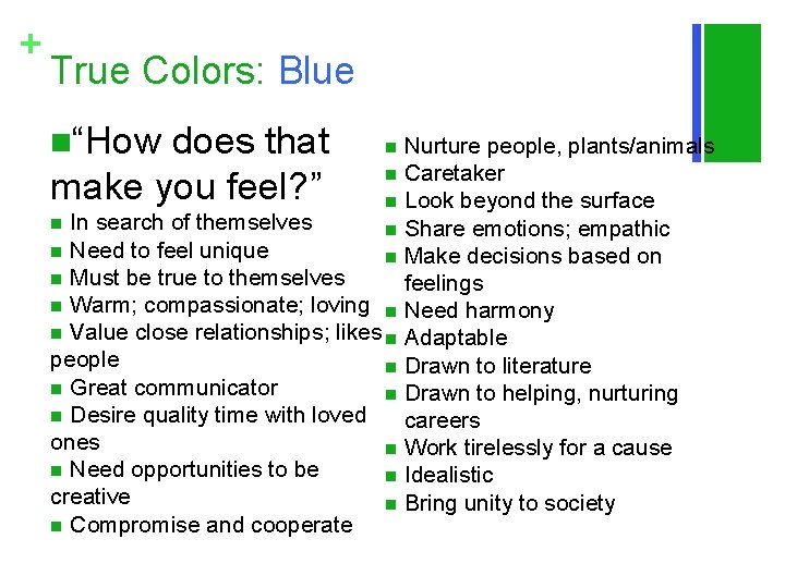 + True Colors: Blue n“How does that make you feel? ” Nurture people, plants/animals