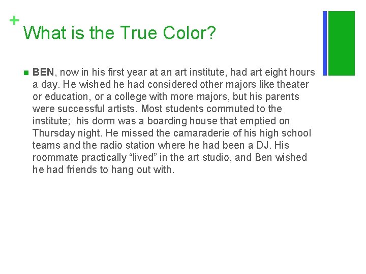+ What is the True Color? n BEN, now in his first year at