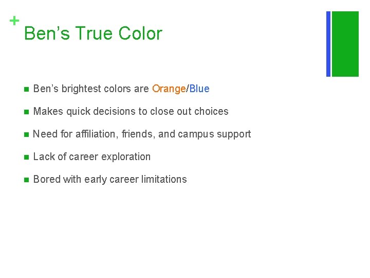 + Ben’s True Color n Ben’s brightest colors are Orange/Blue n Makes quick decisions