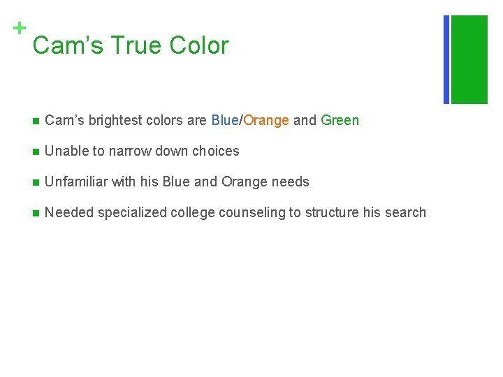 + Cam’s True Color n Cam’s brightest colors are Blue/Orange and Green n Unable