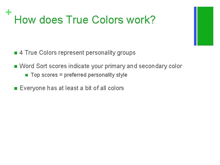 + How does True Colors work? n 4 True Colors represent personality groups n