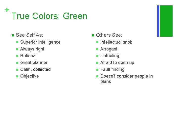 + True Colors: Green n See Self As: n Others See: n Superior intelligence