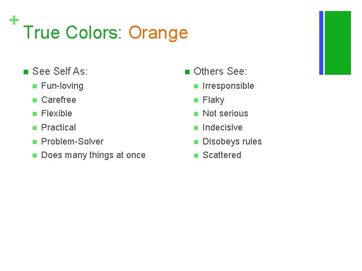 + True Colors: Orange n See Self As: n Others See: n Fun-loving n