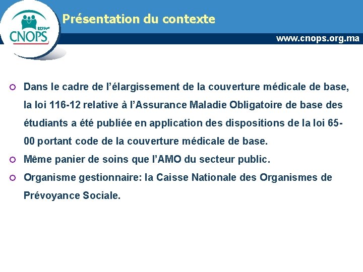 Présentation du contexte www. cnops. org. ma ¢ Dans le cadre de l’élargissement de