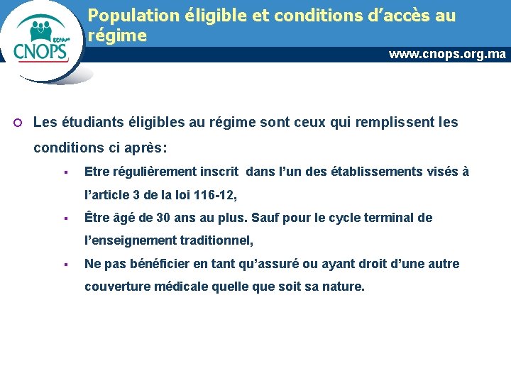 Population éligible et conditions d’accès au régime www. cnops. org. ma ¢ Les étudiants