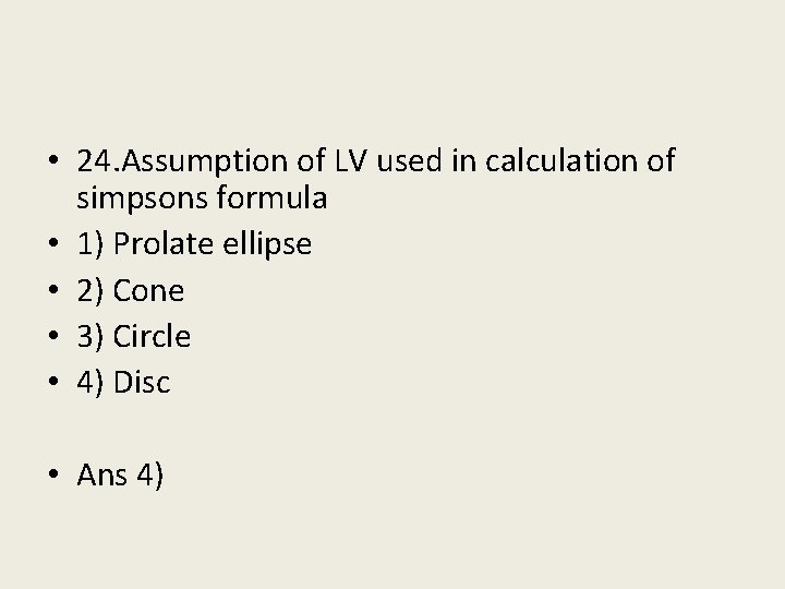 • 24. Assumption of LV used in calculation of simpsons formula • 1)