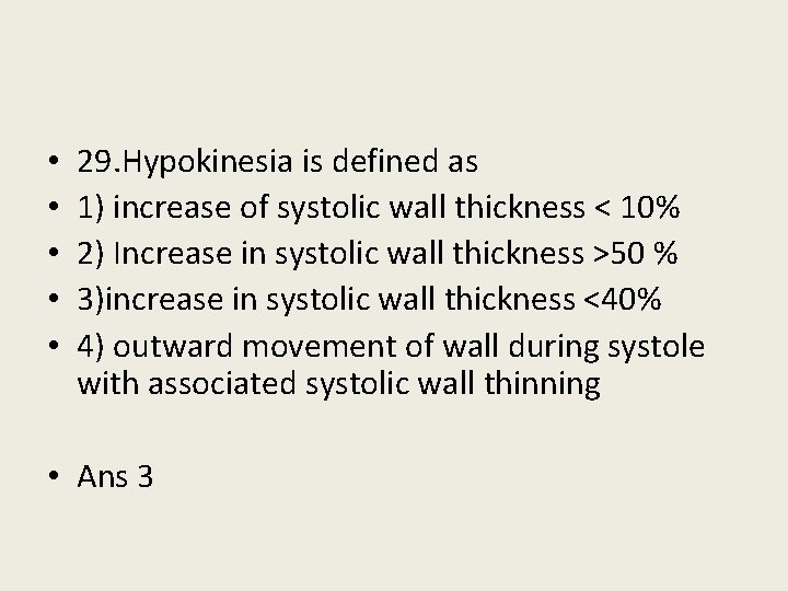  • • • 29. Hypokinesia is defined as 1) increase of systolic wall