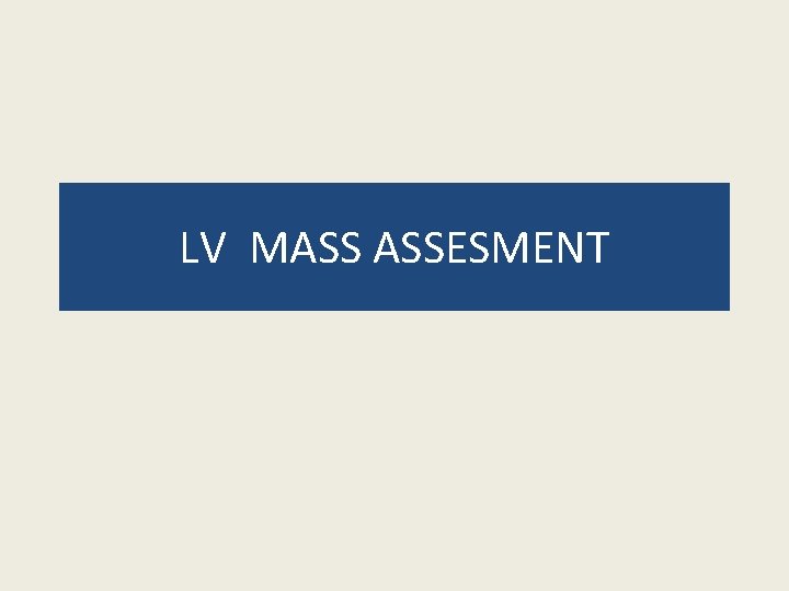 LV MASS ASSESMENT 