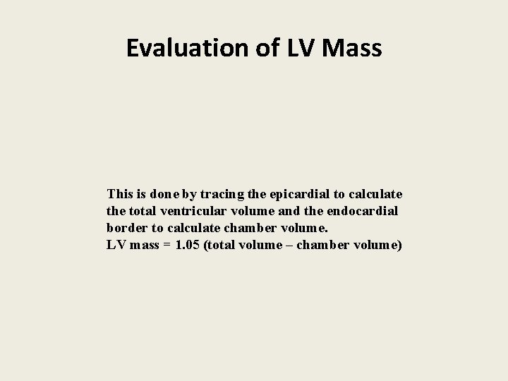 Evaluation of LV Mass This is done by tracing the epicardial to calculate the