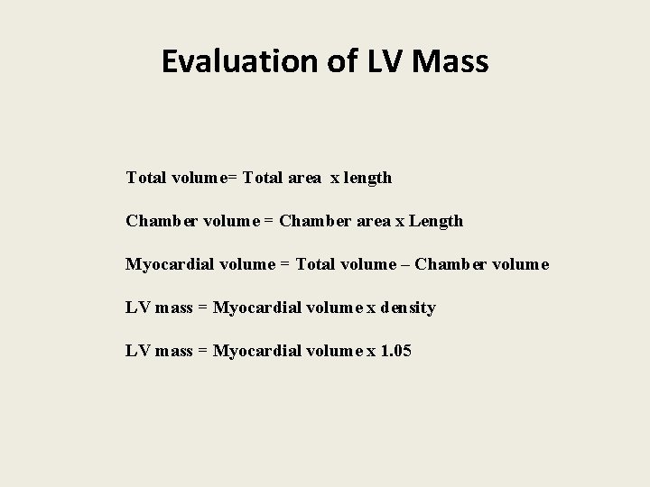 Evaluation of LV Mass Total volume= Total area x length Chamber volume = Chamber