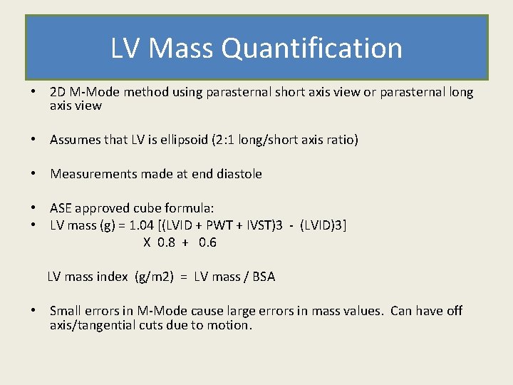 LV Mass Quantification • 2 D M-Mode method using parasternal short axis view or