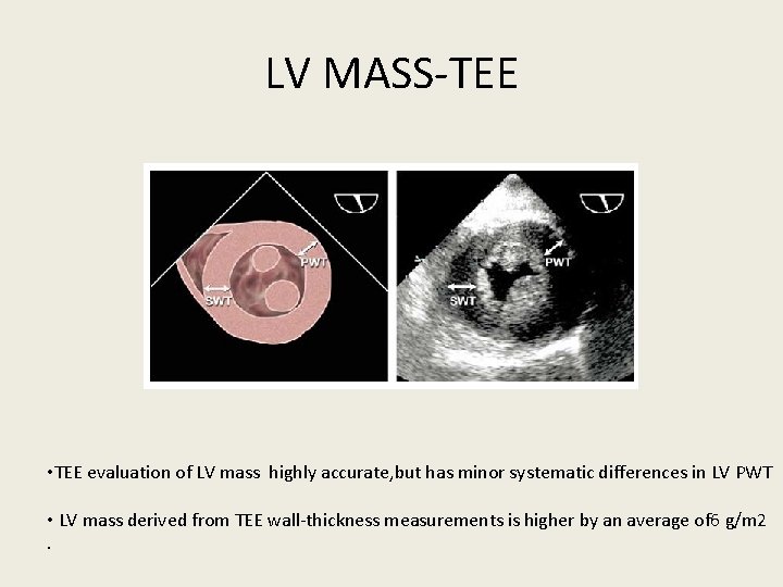 LV MASS-TEE • TEE evaluation of LV mass highly accurate, but has minor systematic