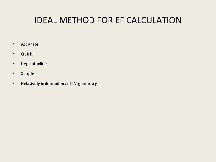 IDEAL METHOD FOR EF CALCULATION • Accurate • Quick • Reproducible • Simple •