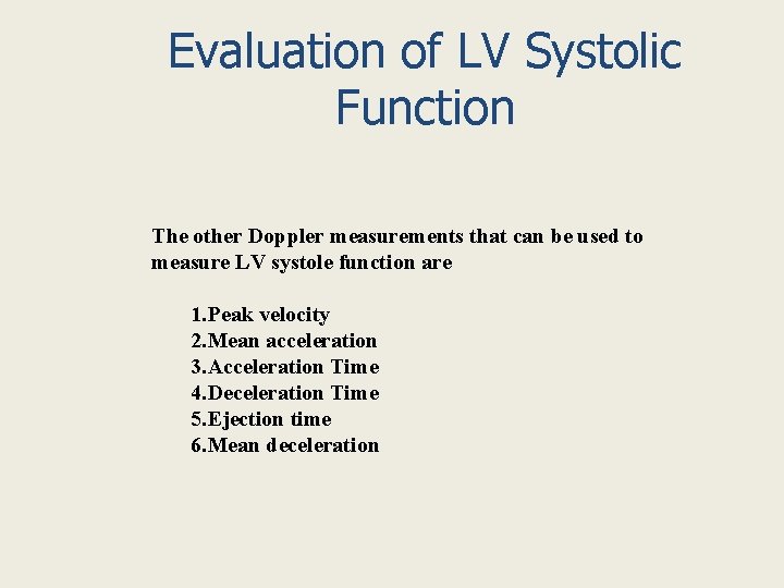 Evaluation of LV Systolic Function The other Doppler measurements that can be used to