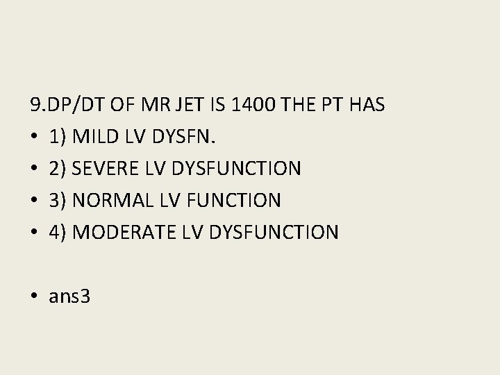 9. DP/DT OF MR JET IS 1400 THE PT HAS • 1) MILD LV