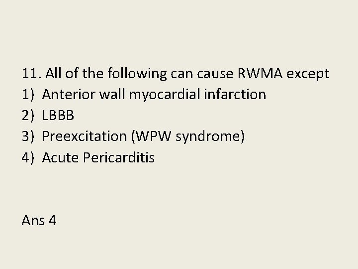 11. All of the following can cause RWMA except 1) Anterior wall myocardial infarction